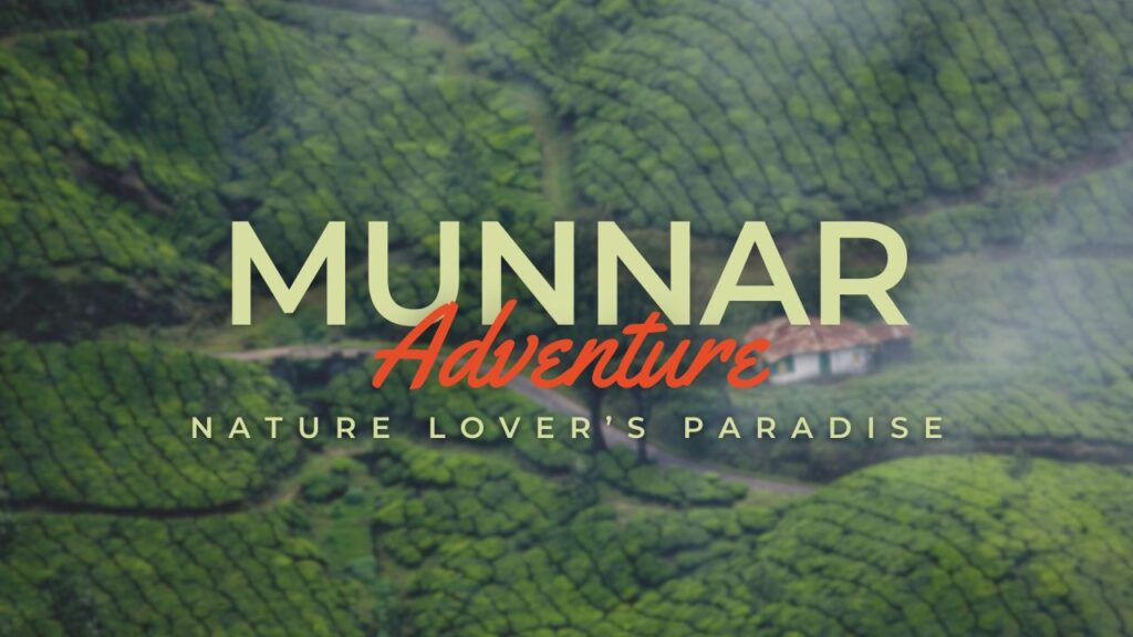 Munnar- Nature Lover’s Paradise