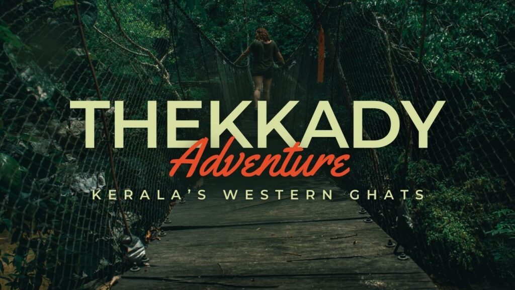 Thekkady - Kerala’s Western Ghats | Places to visit in Thekkady