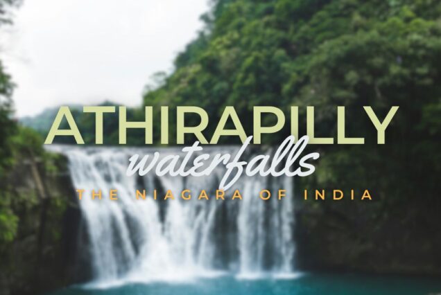Athirapilly - The Niagara of India | Places to visit near athirapally falls