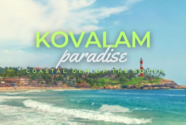 Kovalam - Paradise of the South | Unique things to do in kovalam