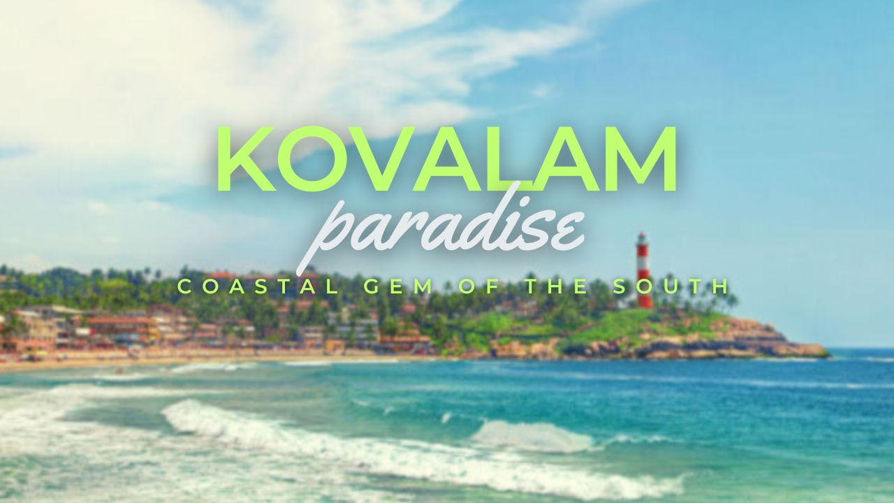 Kovalam - Paradise of the South | Unique things to do in kovalam