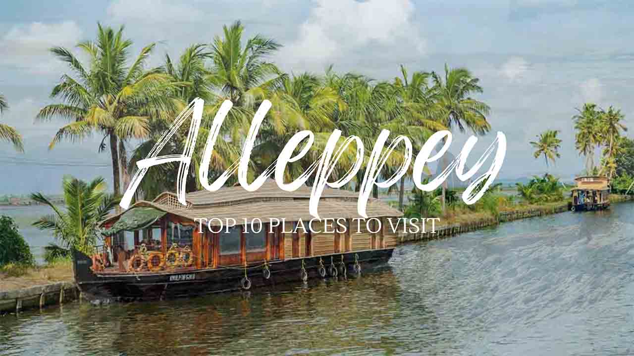 Top 10 Places to Visit in Alleppey