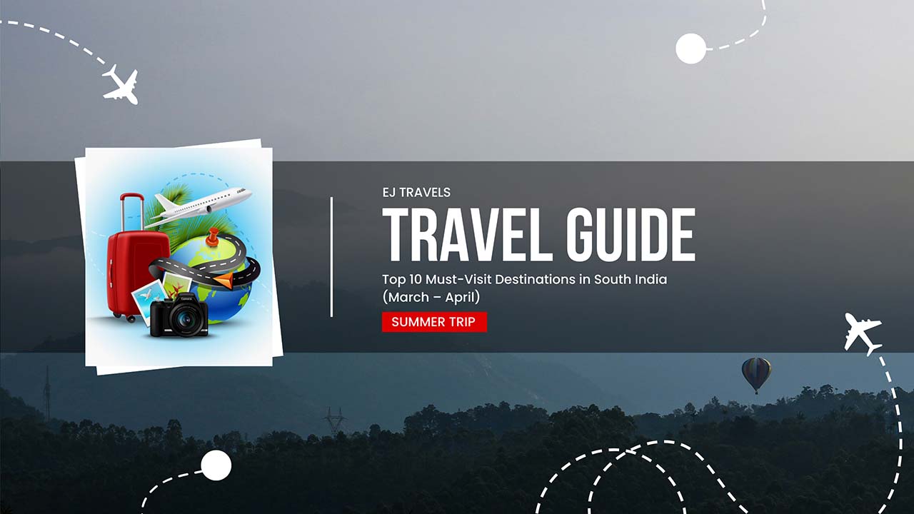 South India (March – April) summer destinations